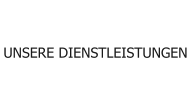 UNSERE DIENSTLEISTUNGEN
